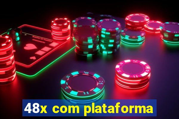 48x com plataforma